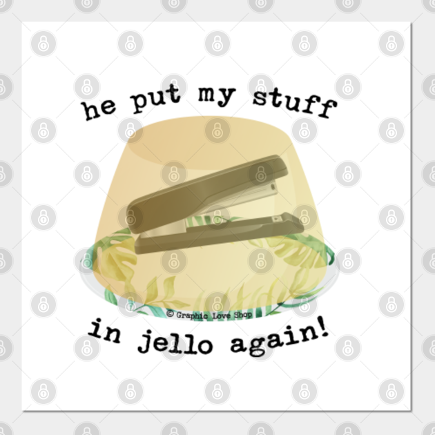 He Put my Stuff in Jello Again!, Dwight Jello Stapler